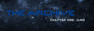 The Archive – Chapter One:&nbsp;Juno