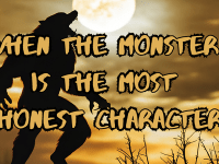When the Monster Is the Most Honest&nbsp;Character